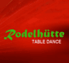 Rodelhütte Table-Dance photo 
